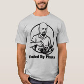 Fooled By Plants T-Shirt (Vorderseite)
