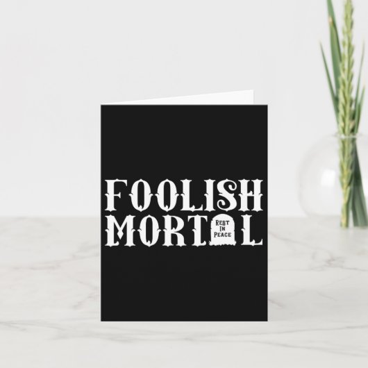 Foolish Mortal Lazy Halloween Spaß Karte (Vorderseite)
