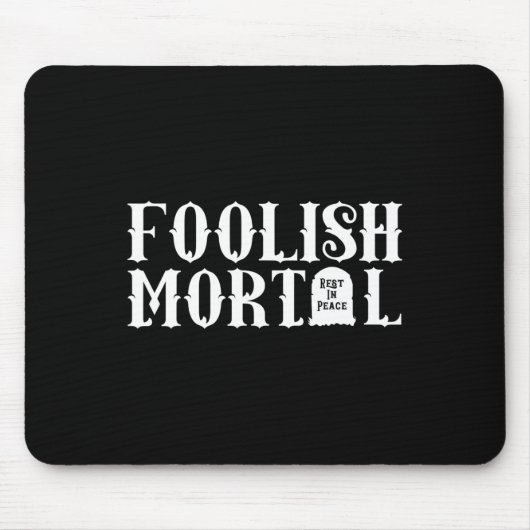 Foolish Mortal Lazy Halloween Spaß Mousepad (Vorne)