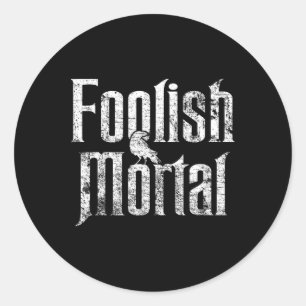 Foolish Mortal Raven White Print Runder Aufkleber