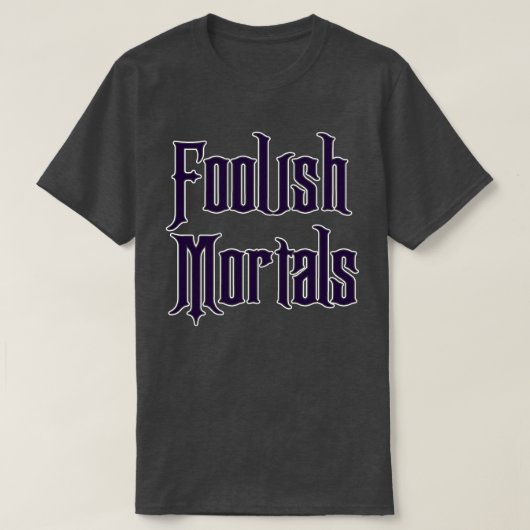 Foolish Mortals T-Shirt (Design vorne)