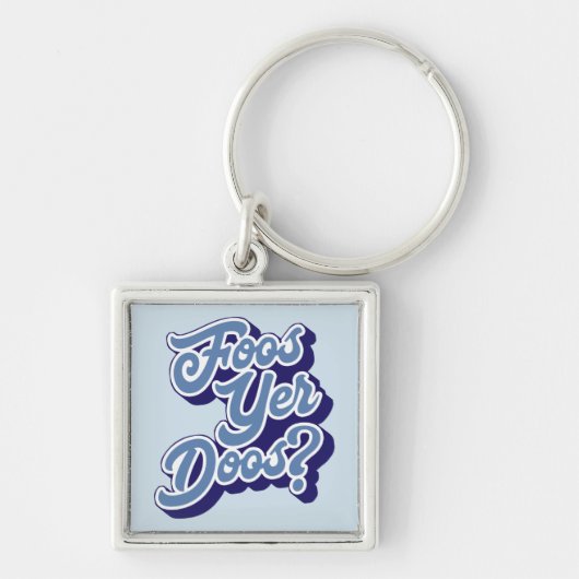Foos Yer Doos? Doric Dialect Keyring Schottland Schlüsselanhänger (Vorne)