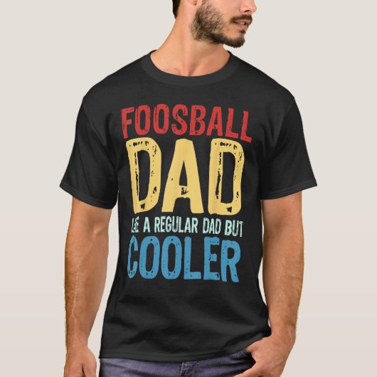 Foosball Dad Like a Regular Dad but Cooler T-Shirt (Vorderseite)