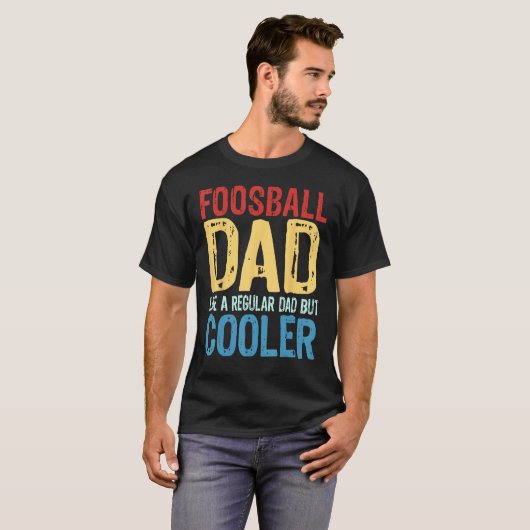 Foosball Dad  Like a Regular Dad but Cooler T-Shirt (Vorne ganz)