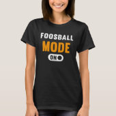 Foosball Mode on T-Shirt (Vorderseite)