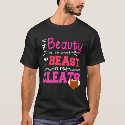 Football Beauty In Street And A Beast In My Cleats T-Shirt (Vorderseite)