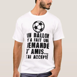 Football bittet um Freunde, Humor zu akzeptieren T-Shirt