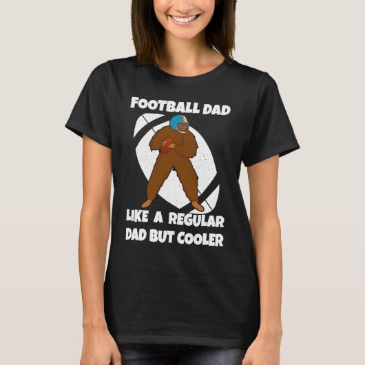 Football Dad Like a Normal Dad But Cooler Big Foot T-Shirt (Vorderseite)