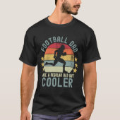 Football Dad Like a Regular Dad But Cooler T-Shirt (Vorderseite)