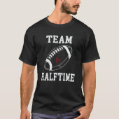 Football Game Day Team Halftime I'm Just Here For  T-Shirt (Vorderseite)