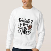 Football I’m Here for the Vibes Sweatshirt (Vorderseite)