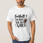 Football I’m Here for the Vibes T-Shirt (Vorderseite)