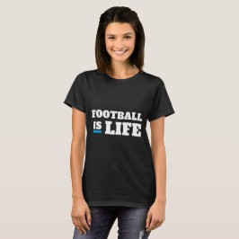 Football is life T-Shirt