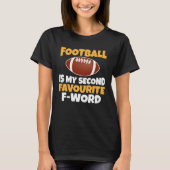 Football Is My Second Favourite Quote T-Shirt (Vorderseite)
