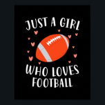 Football Just a Girl, die Lieben Poster<br><div class="desc">Football Just a Girl,  die Lieben Geschenk. Perfektes Geschenk für Ihren Vater,  Mama,  Papa,  Männer,  Frauen,  Freunde und Familienmitglieder am Erntedank Tag,  Weihnachten,  Muttertag,  Vatertag,  4. Juli,  1776 Unabhängiger Tag,  Veteranen Tag,  Halloween,  Patrick's Day</div>