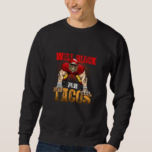 Football Lineman For Tacos Offensive Defensive Pla Sweatshirt (Vorderseite)