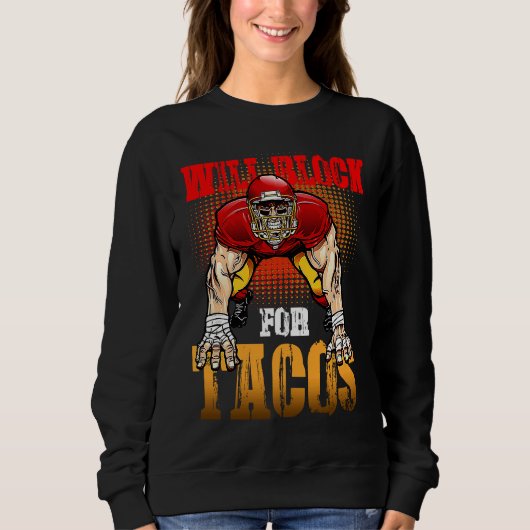 Football Lineman For Tacos Offensive Defensive Pla Sweatshirt (Vorderseite)