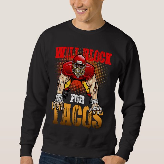 Football Lineman For Tacos Offensive Defensive Pla Sweatshirt (Vorderseite)