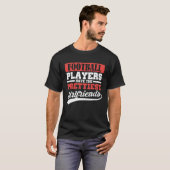 Football players have the prettiest girlfriends T-Shirt (Vorne ganz)