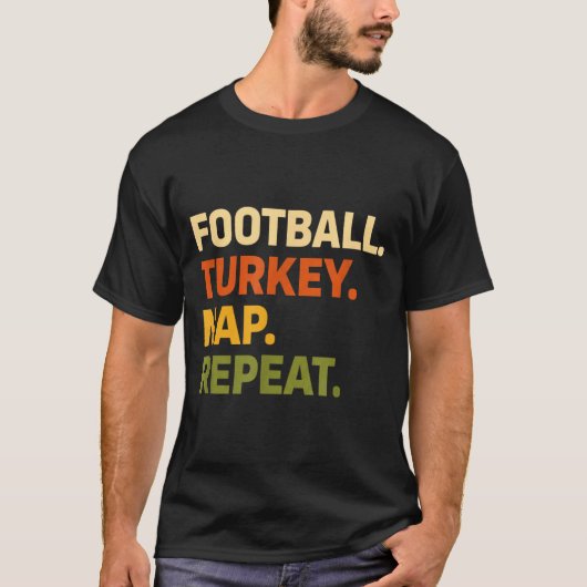 Football. Turkey. Nap. Repeat, Thanksgiving Slogan T-Shirt (Vorderseite)