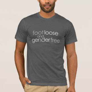 Footlose und geschlechtsfreie Geschlechtsidentität T-Shirt
