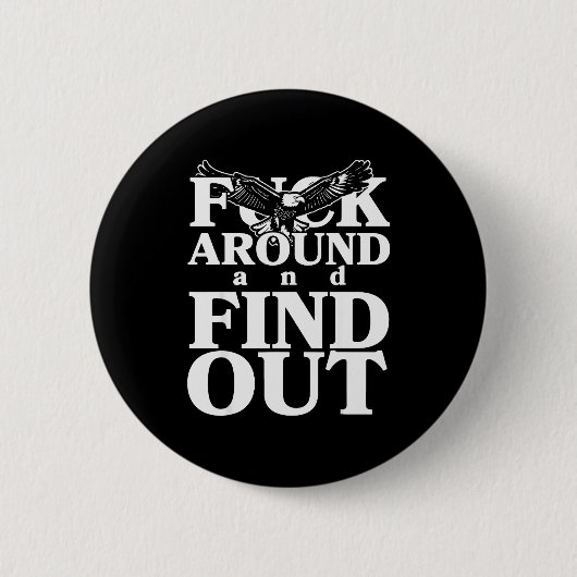 For Around And Find Out Funny Eagle Button (Vorderseite)