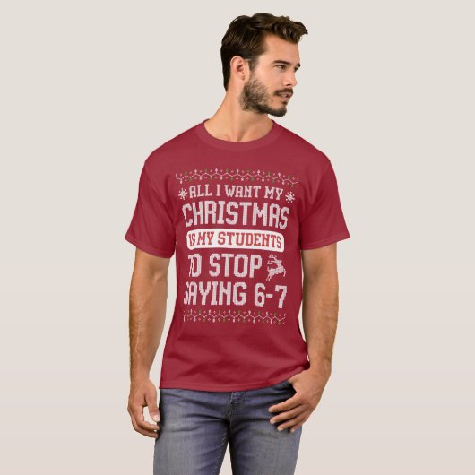 For Christmas is my students is stop saying 67 T-Shirt (Vorne ganz)