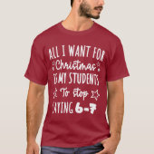 For Christmas is my students is stop saying 67 T-Shirt (Vorderseite)