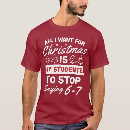 For Christmas is my students is stop saying 67  T-Shirt (Vorderseite)