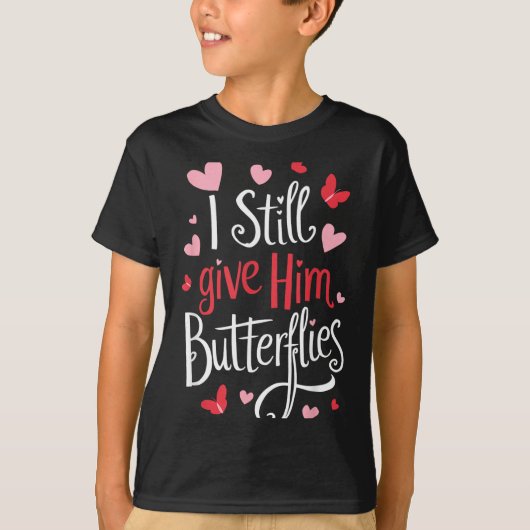 For Couples _ I Still Give Him Butterflies _ Funny T-Shirt (Vorderseite)