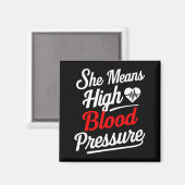 For Couples _ She Means High Blood Pressure _ Funn Magnet (Vorderseite/Rückseite)
