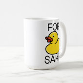For Duck Sake Coffee Mug Kaffeetasse (VorderseiteRechts)