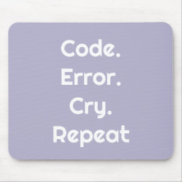 For Engineers & Coders – Code. Error. Cry. Repeat  Mousepad