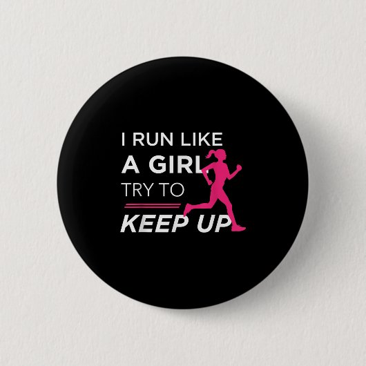 For Female Runners - I Run Like A Girl Try To Keep Button (Vorderseite)