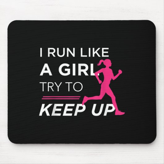 For Female Runners - I Run Like A Girl Try To Keep Mousepad (Vorne)