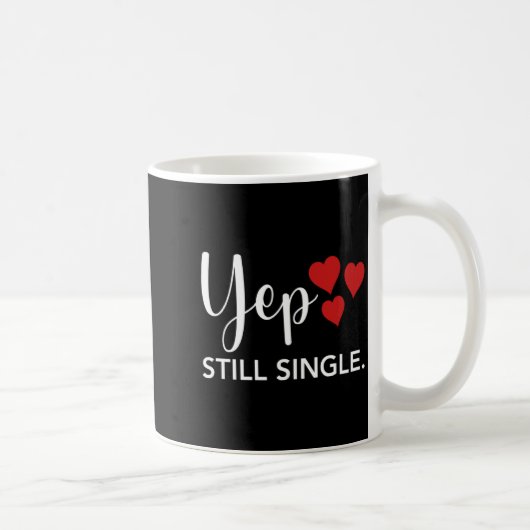For Her Him Happy Valentines Day Yep Still Single Kaffeetasse (Rechts)
