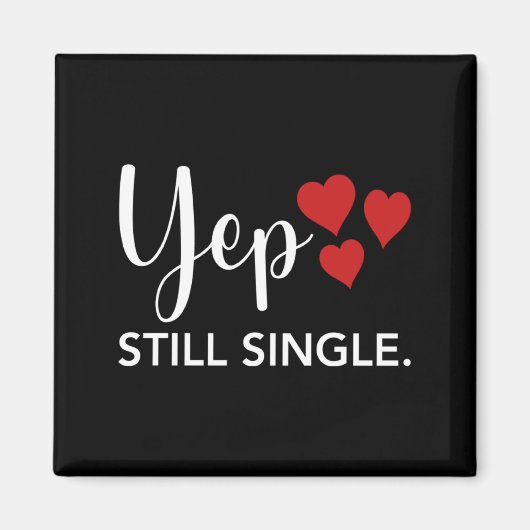 For Her Him Happy Valentines Day Yep Still Single Magnet (Vorne)