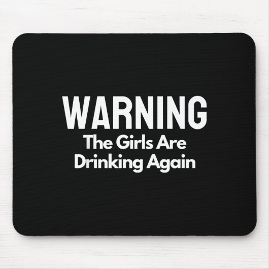 For Her Warning The Girls Are Drinking Again Drunk Mousepad (Vorne)