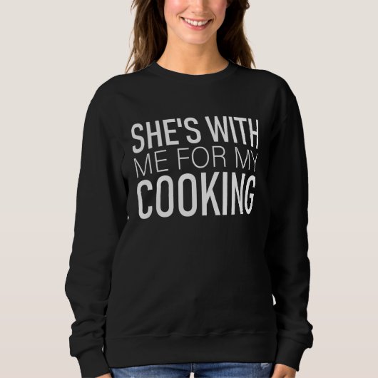 For Husband she's with me for my Cooking Funny Hus Sweatshirt (Vorderseite)