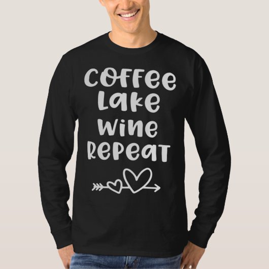 For Lake Coffee Lake Wine Repeat T-Shirt (Vorderseite)