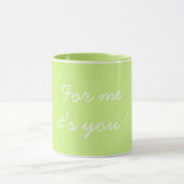 For Me It's You Valentine's Light Green Tasse (Zentrum)