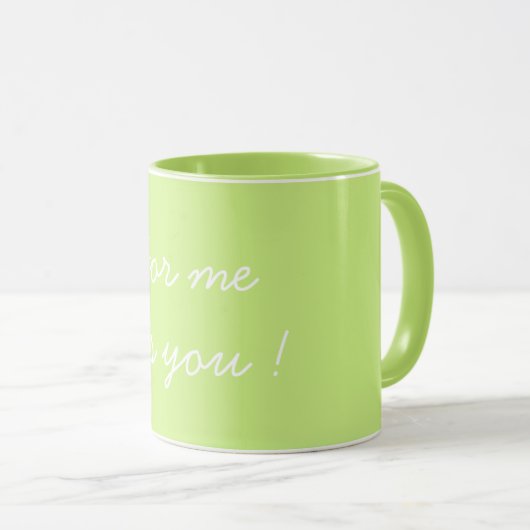 For Me It's You Valentine's Light Green Tasse (VorderseiteRechts)