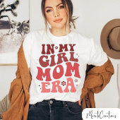 for mom In My Girl Mom Era, with flowers and retro T-Shirt