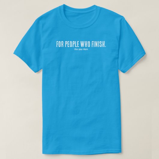 For People Who Finish T-Shirt | Filmmaker Mindset  (Design vorne)