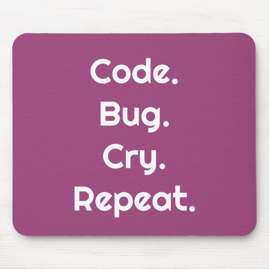 For Programmers – Code. Bug. Cry. Repeat Mouse Pad Mousepad (Vorne)