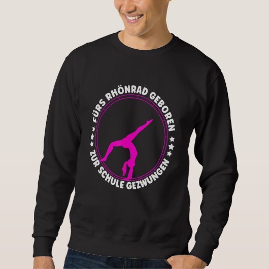 For Rhönrad Born To School Forced Gift Gymnast Sweatshirt (Vorderseite)