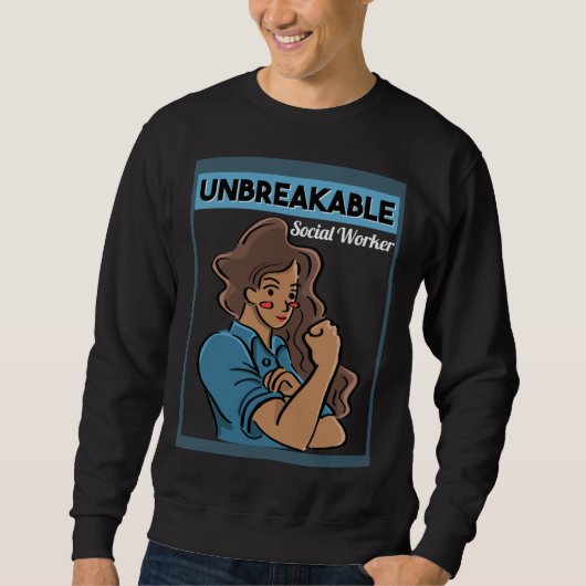 For Social Workers Women Unbreakable Social Worker Sweatshirt (Vorderseite)