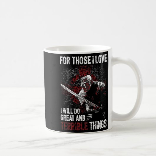 For Those I Love I Will Do Great And Terrible Thin Kaffeetasse (Rechts)