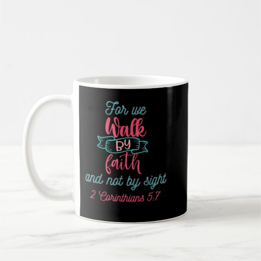 For We Walk by Faith and not by Sight  Kaffeetasse (Links)