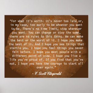 For What It's Worth F. Scott Fitzgerald Quote Poster